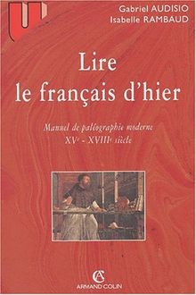 Lire le français d'hier. Manuel de paléographie moderne, XVème-XVIIIème siècle, 3ème édition