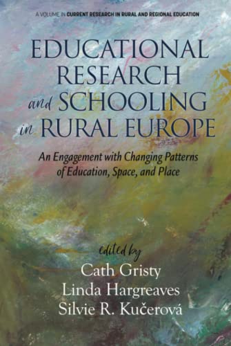 Educational Research and Schooling in Rural Europe: An Engagement with Changing Patterns of Education, Space and Place: An Engagement with Changing ... Research in Rural and Regional Education)