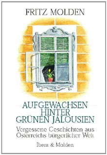Aufgewachsen hinter grünen Jalousien: Vergessene Geschichten aus Österreichs bürgerlicher Welt