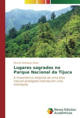 Lugares sagrados no Parque Nacional da Tijuca: A importância religiosa de uma área natural protegida inserida em uma metrópole