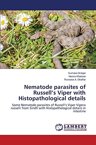 Nematode parasites of Russell’s Viper with Histopathological details: Some Nematode parasites of Russell’s Viper Vipera russelli from Sindh with Histopathological details in intestine