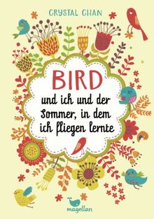 Bird und ich und der Sommer, in dem ich fliegen lernte