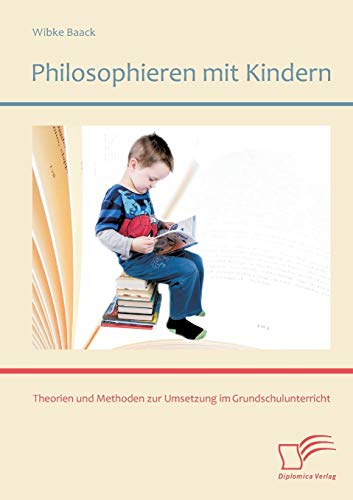 Philosophieren mit Kindern Theorien und Methoden zur Umsetzung im Grundschulunterricht - Wibke Baack Kartoniert (TB)