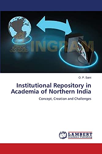 Institutional Repository in Academia of Northern India: Concept, Creation and Challenges