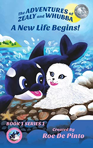 The Adventures of Zealy and Whubba: A New Life Begins! Book 1 Series 1 (Adventures of Zealy and Whubba, Series 1, Band 1)