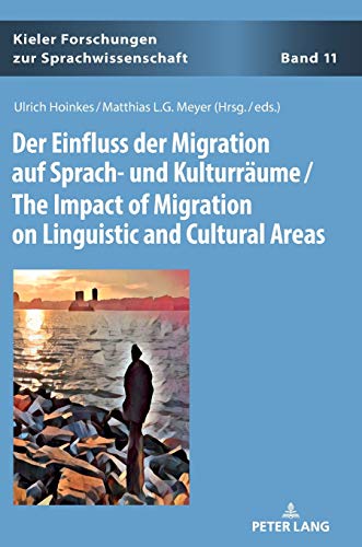 Der Einfluss der Migration auf Sprach- und Kulturräume / The Impact of Migration on Linguistic and Cultural Areas (Kieler Forschungen zur Sprachwissenschaft, Band 11)