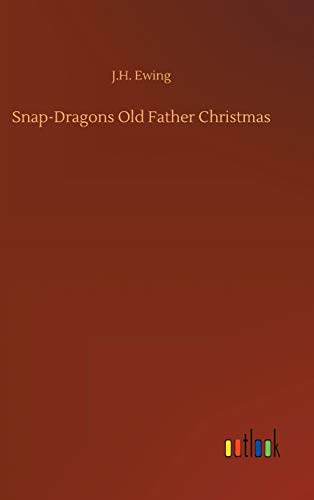 Snap-Dragons Old Father Christmas
