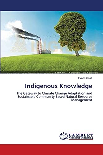 Indigenous Knowledge: The Gateway to Climate Change Adaptation and Sustainable Community Based Natural Resource Management