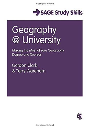 Geography at University: Making the Most of Your Geography Degree and Courses (Sage Study Skills Series)