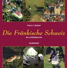 Die Fränkische Schweiz: Ein Luftbildporträt