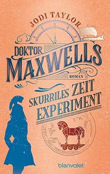 Doktor Maxwells skurriles Zeitexperiment: Roman (Die Chroniken von St. Mary’s, Band 3)