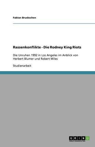 Rassenkonflikte - Die Rodney King Riots: Die Unruhen 1992 in Los Angeles im Anblick von Herbert Blumer und Robert Miles