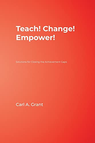 Teach! Change! Empower!: Solutions for Closing the Achievement Gaps