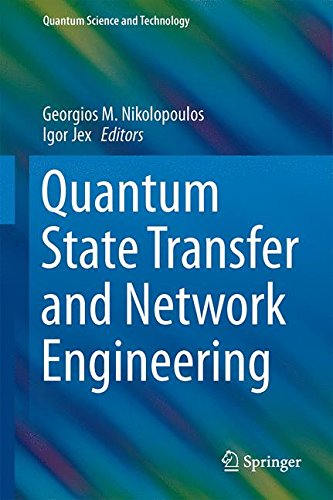 Quantum State Transfer and Network Engineering (Quantum Science and Technology)