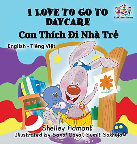 I Love to Go to Daycare: English Vietnamese Bilingual Children's Book (English Vietnamese Bilingual Collection)