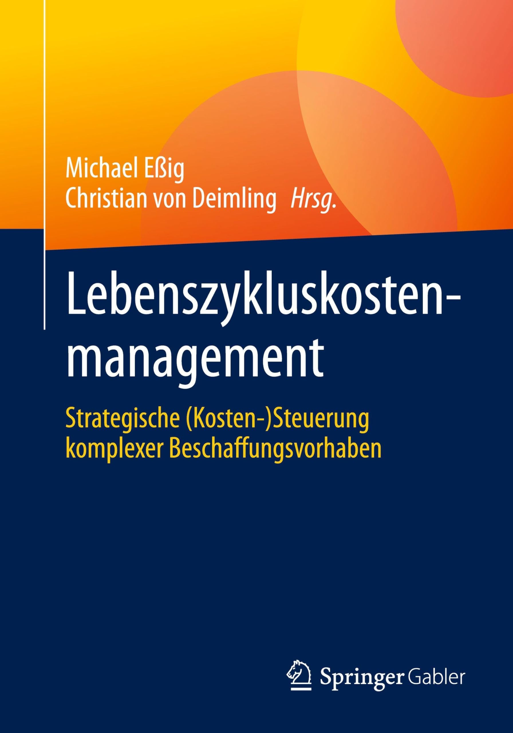 Lebenszykluskostenmanagement: Strategische (Kosten-)Steuerung komplexer Beschaffungsvorhaben