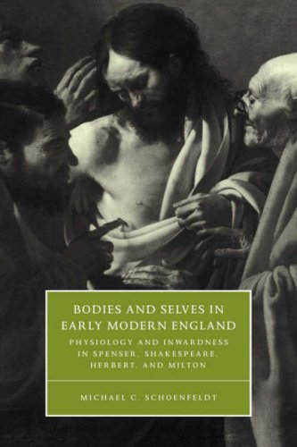 Bodies & Selves Early Mod England: Physiology and Inwardness in Spenser, Shakespeare, Herbert, and Milton (Cambridge Studies in Renaissance Literature and Culture, Band 34)