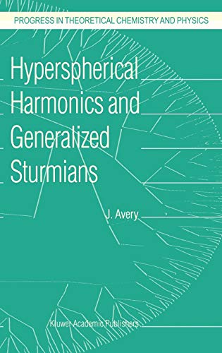 Hyperspherical Harmonics and Generalized Sturmians (Progress in Theoretical Chemistry and Physics, 4, Band 4)