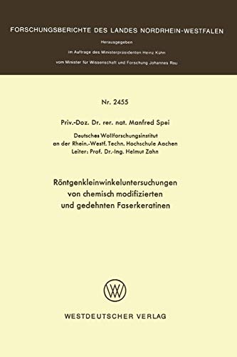 Röntgenkleinwinkeluntersuchungen von chemisch modifizierten und gedehnten Faserkeratinen (Forschungsberichte des Landes Nordrhein-Westfalen)