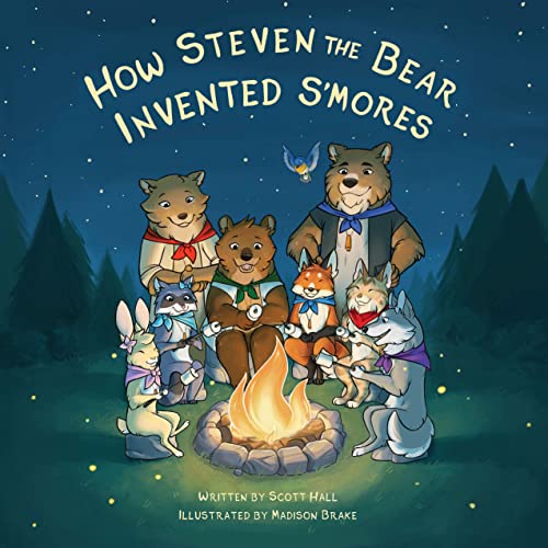 How Steven the Bear Invented S’mores (The Steven the Bear Series)