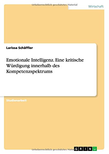 Emotionale Intelligenz. Eine kritische Würdigung innerhalb des Kompetenzspektrums