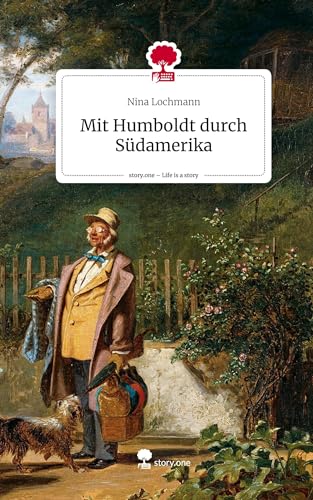 Mit Humboldt durch Südamerika. Life is a Story - story.one