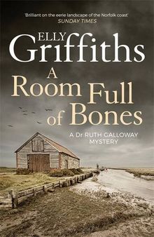 A Room Full of Bones: A Ruth Galloway Investigation (The Dr Ruth Galloway Mysteries)