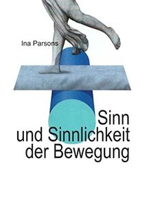 Sinn und Sinnlichkeit der Bewegung