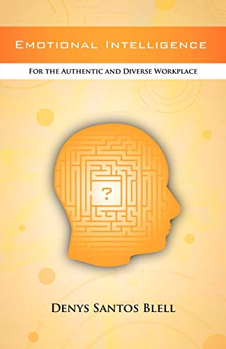 Emotional Intelligence: For the Authentic and Diverse Workplace