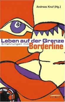 Leben auf der Grenze. Erfahrungen mit Borderline