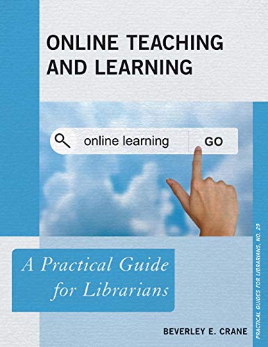 Online Teaching and Learning (Practical Guides for Librarians, Band 29)