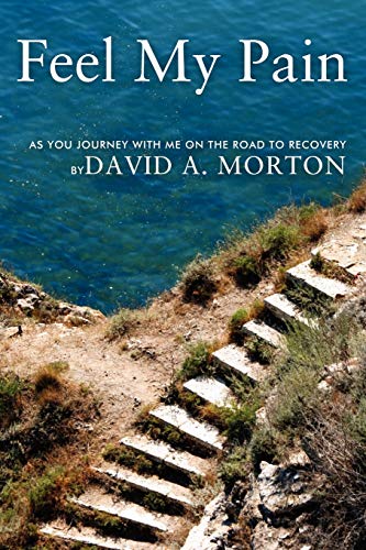 Feel My Pain: As You Journey With Me On The Road To Recovery