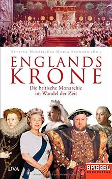 Englands Krone: Die britische Monarchie im Wandel der Zeit - Ein SPIEGEL-Buch