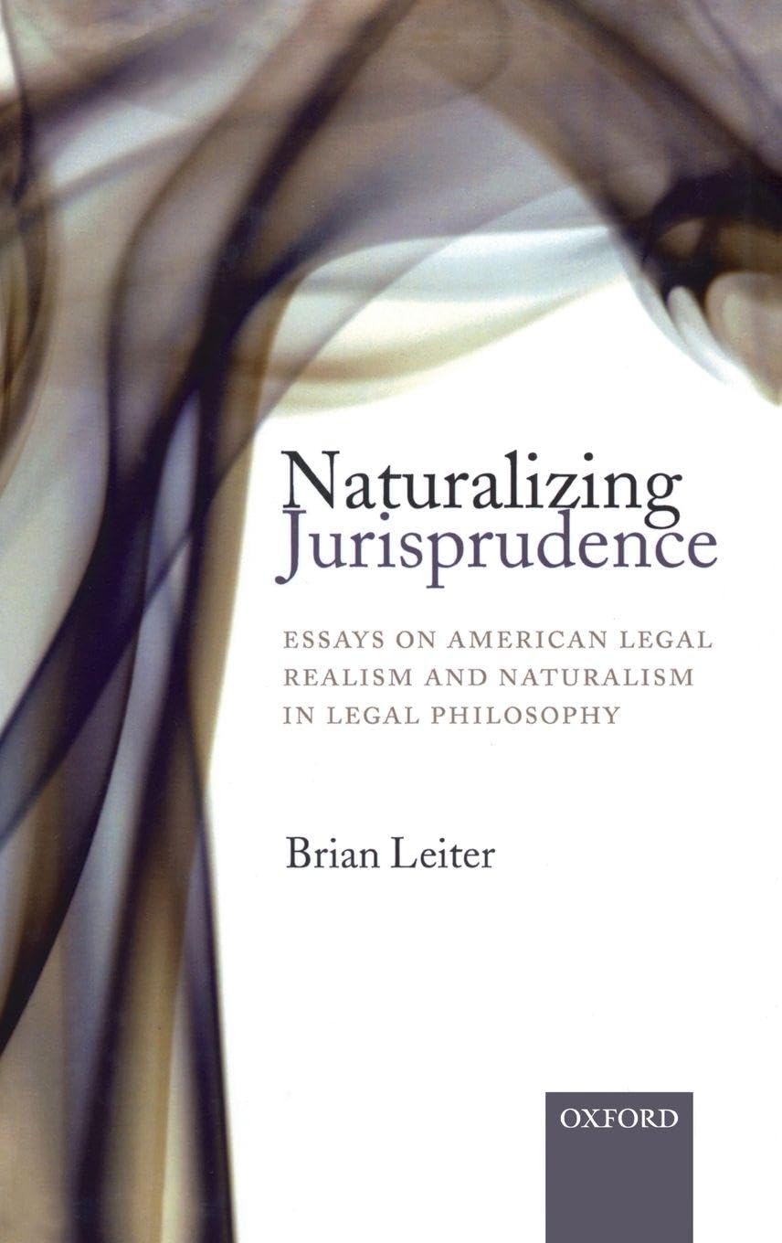 NATURALIZING JURISPRUDENCE C: Essays on American Legal Realism and Naturalism in Legal Philosophy