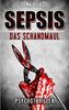 Sepsis - Das Schandmaul: (Psychothriller)