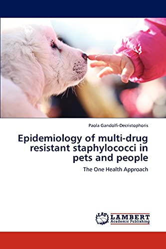 Epidemiology of multi-drug resistant staphylococci in pets and people: The One Health Approach