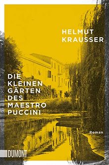 Die kleinen Gärten des Maestro Puccini: Roman