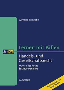 Lernen mit Fällen Handels- und Gesellschaftsrecht: Materielles Recht & Klausurenlehre Musterlösungen im Gutachtenstil (AchSo! Lernen mit Fällen)