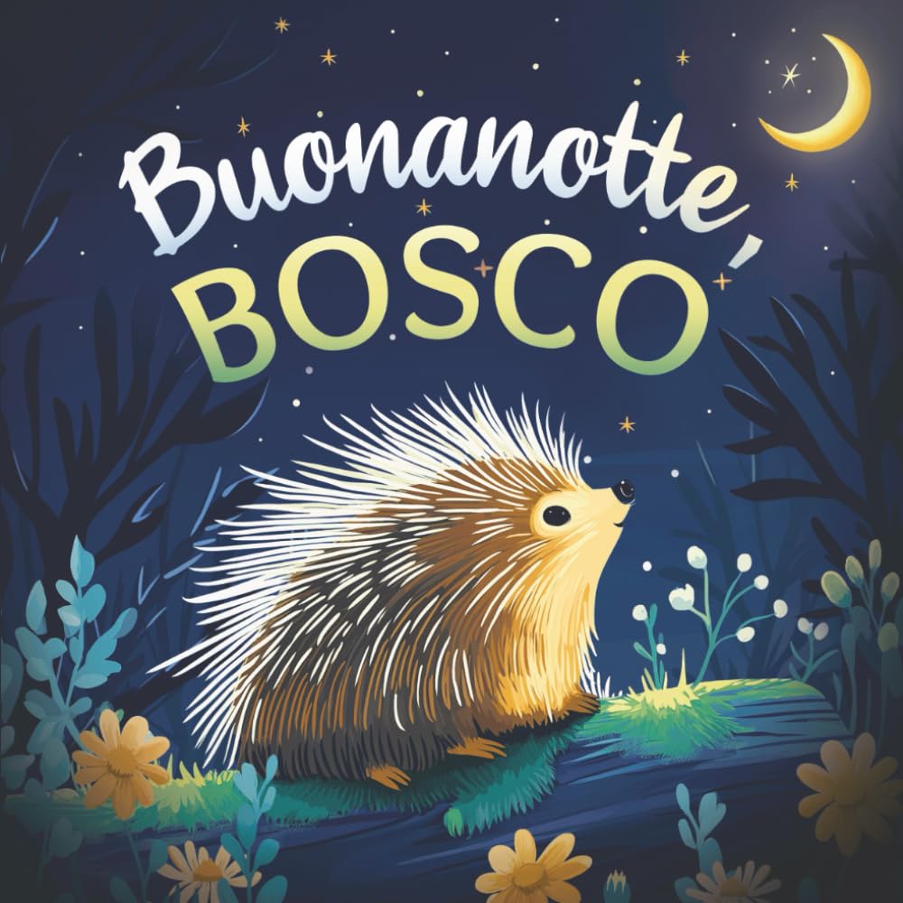 Buonanotte, bosco: Un delicato libro della buonanotte con una storia da favola per bambini da 0 a 3 anni