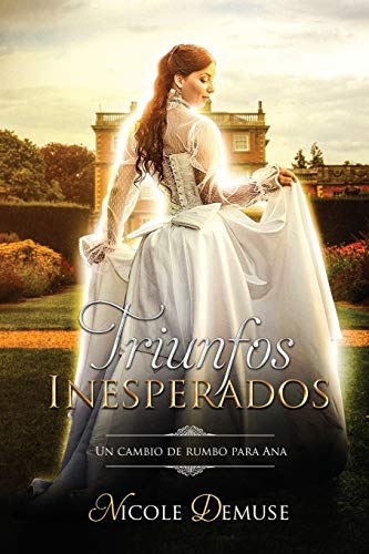 Triunfos Inesperados: Un cambio de rumbo para Ana (Novelas Cortas Románticas En Español, Band 1)