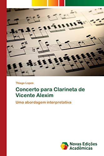 Concerto para Clarineta de Vicente Alexim: Uma abordagem interpretativa
