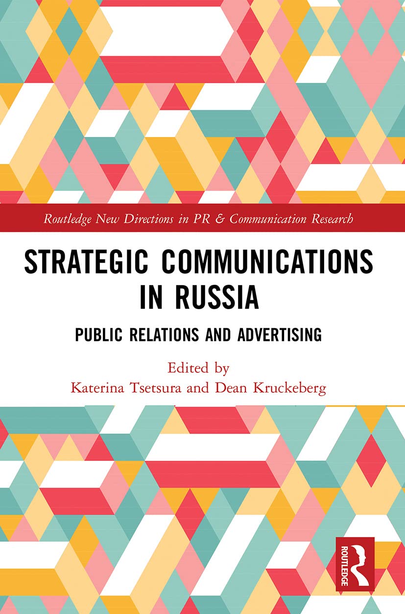 Strategic Communications in Russia: Public Relations and Advertising (Routledge New Directions in Pr & Communication Research)