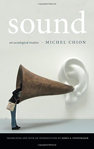 Michel Chion Sound, An Acoulogical Treatise