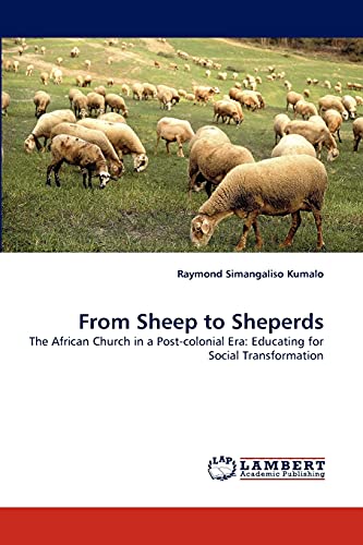 From Sheep to Sheperds: The African Church in a Post-colonial Era: Educating for Social Transformation