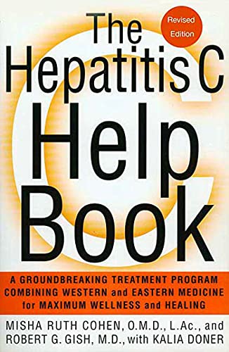 Cohen, Misha Ruth Hepatitis C Help Book, Revised Ed, A Groundbreaking Treatment Program Combining Western And Eastern Medicine For Maximum Wellness And Healing