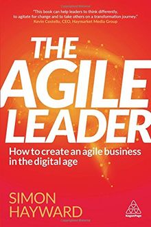 The Agile Leader: How to Create an Agile Business Through Moments of Choice