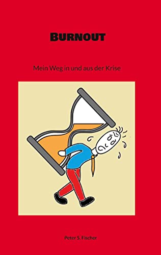 Burnout: Mein Weg in und aus der Krise