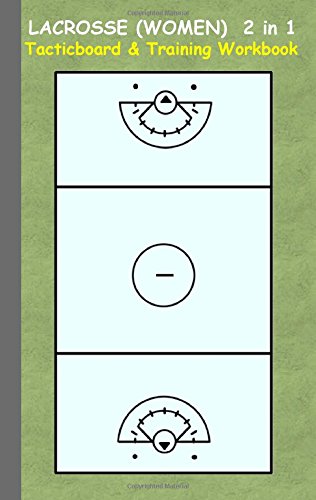 Lacrosse (Women) 2 in 1 Tacticboard and Training Workbook: Tactics/strategies/drills for trainer/coaches, notebook, training, exercise, exercises, ... tactic, competition, match, bestseller