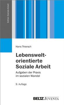 Lebensweltorientierte Soziale Arbeit: Aufgaben der Praxis im sozialen Wandel (Edition Soziale Arbeit)