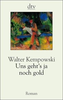 Uns geht's ja noch gold: Roman einer Familie